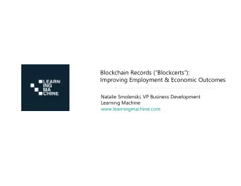 Blockchain Records (Blockcerts):  Improving Employment &amp; Economic Outcomes  Natalie