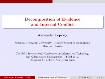 Decomposition of Evidence  and Internal Conflict  Alexander Lepskiy  National Research University -