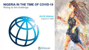 NIGERIA IN THE TIME OF COVID-19  Rising to the challenge  AILPA Webinar  August 27, 2020  NIGERIA