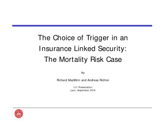 The Choice of Trigger in an  Insurance Linked Security:  The Mortality Risk Case  by  Richard
