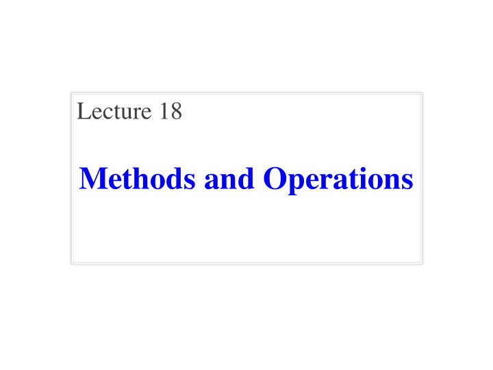 methods and operations announcements for this lecture