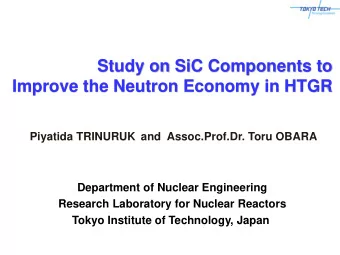 Study on SiC Components to  Improve the Neutron Economy in HTGR Piyatida TRINURUK and