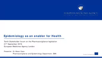 Epidem iology as an enabler for Health  Tenth Stakeholder forum on the Pharmacovigilance