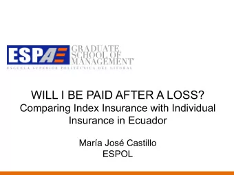 WILL I BE PAID AFTER A LOSS?  Comparing Index Insurance with Individual  Insurance in Ecuador