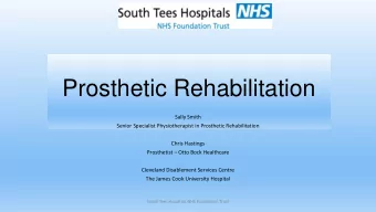 Sally Smith  Senior Specialist Physiotherapist in Prosthetic Rehabilitation  Chris Hastings