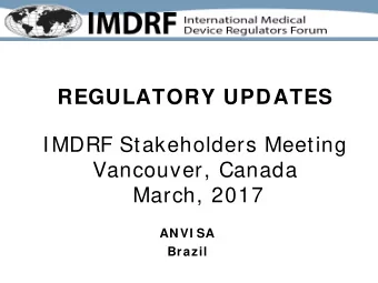 REGULATORY UPDATES  IMDRF Stakeholders Meeting  Vancouver, Canada March, 2017  ANVI SA  Brazil