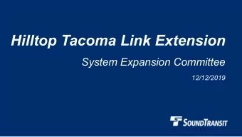 Hilltop Tacoma Link Extension  System Expansion Committee  12/12/2019  Why we are here  Hilltop