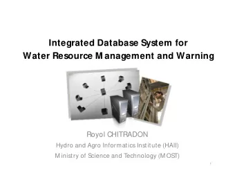 Integrated Database System for  Water Resource M anagement and Warning  Royol CHITRADON  Hydro and