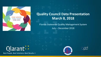 Quality Council Data Presentation  March 8, 2018  Florida Statewide Quality Management System July