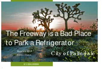 The Freeway is a Bad Place  to Park a Refrigerator  Ma rc h 4, 2018  City o f Pa lmda le  Amb e r