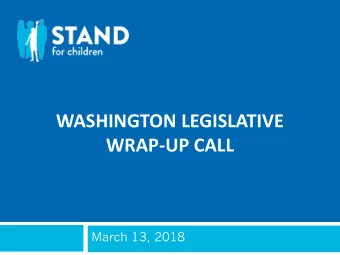 WASHINGTON LEGISLATIVE  WRAP-UP CALL  March 13, 2018  PRESENTER: DAVE POWELL  2  Dave has served