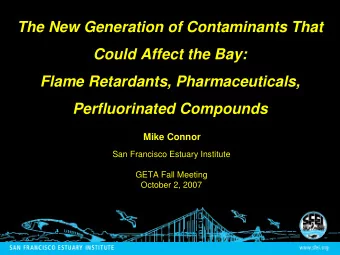 The New Generation of Contaminants That  Could Affect the Bay:  Flame Retardants, Pharmaceuticals,