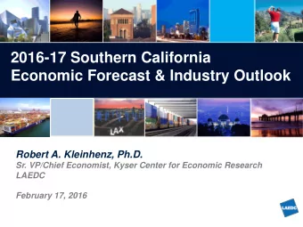 Economic Forecast &amp; Industry Outlook  Robert A. Kleinhenz, Ph.D.  Sr. VP/Chief Economist, Kyser