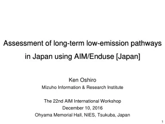 Assessment of long-term low-emission pathways  in Japan using AIM/Enduse [Japan]  Ken Oshiro
