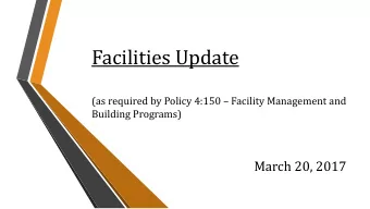 Facilities Update (as required by Policy 4:150  Facility Management and  Building Programs)