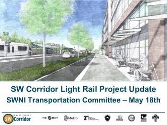 SW Corridor Light Rail Project Update  SWNI Transportation Committee  May 18th  TriMet Service