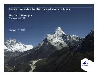 Delivering value to clients and shareholders  Martin L. Flanagan  President and CEO  February 11,