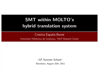 SMT within MOLTOs  hybrid translation system  Cristina Espa  na-Bonet  Universitat Polit`