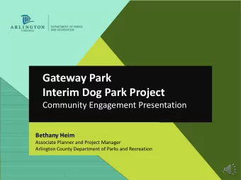 Gateway Park  Interim Dog Park Project  Community Engagement Presentation  Bethany Heim  Associate