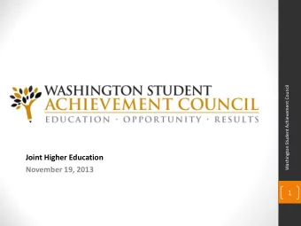 Joint Higher Education  November 19, 2013  1  Our Mission:  Washington Student Achievement Council