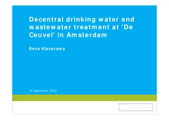 Decentral drinking w ater and  w astew ater treatm ent at 'De  Ceuvel' in Am sterdam  Enna Klaversm