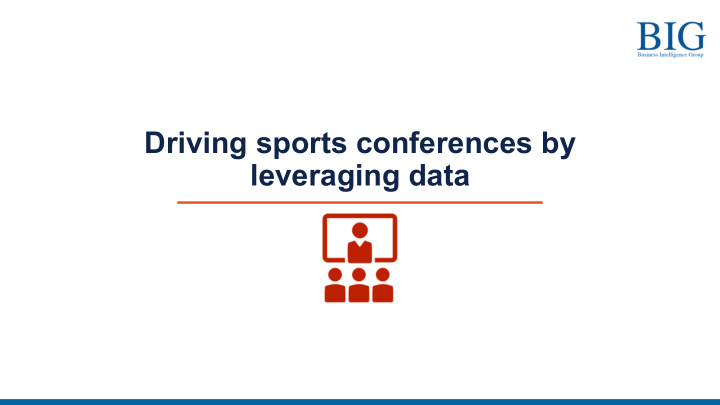 driving sports conferences by leveraging data about the