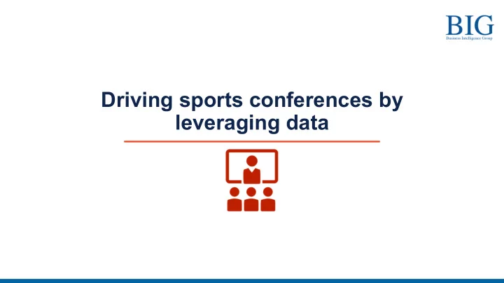 driving sports conferences by leveraging data about the