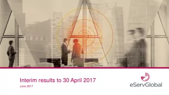 Interim results to 30 April 2017  June 2017  Presenting team  John Conoley  James Hume  Andrew