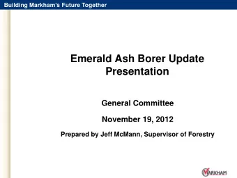 Emerald Ash Borer Update  Presentation  General Committee  November 19, 2012  Prepared by Jeff