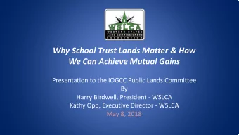 Why School Trust Lands Matter &amp; How  We Can Achieve Mutual Gains  Presentation to the IOGCC