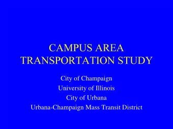 City of Champaign  University of Illinois  City of Urbana  Urbana-Champaign Mass Transit District