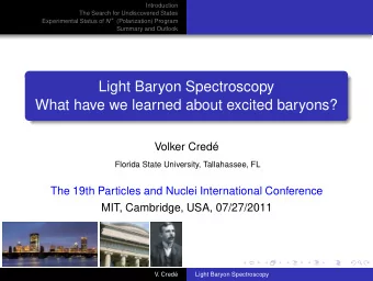 Light Baryon Spectroscopy  What have we learned about excited baryons?  Volker Cred  Florida