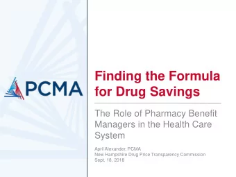for Drug Savings  The Role of Pharmacy Benefit  Managers in the Health Care  System  April