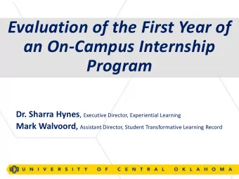 an On-Campus Internship  Program Dr. Sharra Hynes , Executive Director, Experiential Learning Mark