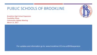 PUBLIC SCHOOLS OF BROOKLINE  Brookline High School Expansion  Feasibility Phase  Community Update