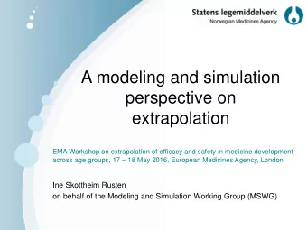 A modeling and simulation  perspective on  extrapolation  EMA Workshop on extrapolation of efficacy