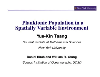 Planktonic Population in a  Spatially Variable Environment  Yue-Kin Tsang  Courant Institute of