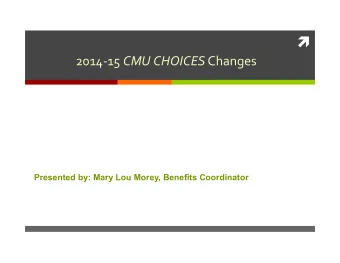 2014-15   CMU  CHOICES Changes    Presented by: Mary Lou Morey, Benefits