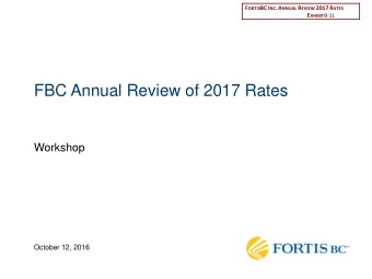FBC Annual Review of 2017 Rates  Workshop  October 12, 2016  Agenda  Diane Roy  Vice President,