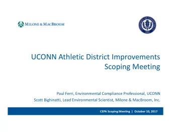 UCONN Athletic District Improvements Scoping Meeting Paul Ferri, Environmental Compliance
