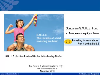 Sundaram S.M.I.L.E. Fund  -   An open end equity scheme  Investing is a marathon.  Run it with a