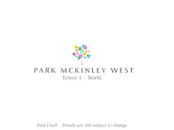 Tower 1  North First Draft  Details are still subject to change  VICINITY MAP  9  2  (1)