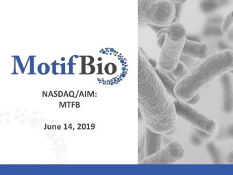 NASDAQ/AIM:  MTFB  June 14, 2019  Important Information  The following presentation, including any