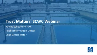 Trust Matters: SCWC Webinar  Kaylee Weatherly, APR  Public Information Officer  Long Beach Water  1