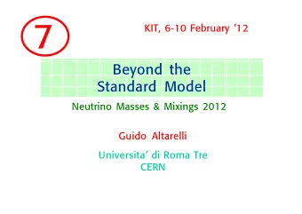 7  KIT, 6-10 February 12  Beyond the  Standard Model  Neutrino Masses &amp; Mixings 2012  Guido