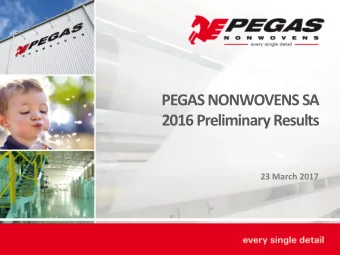 23 March 2017  Cautionary Statement This document has been prepared by PEGAS NONWOVENS SA (the