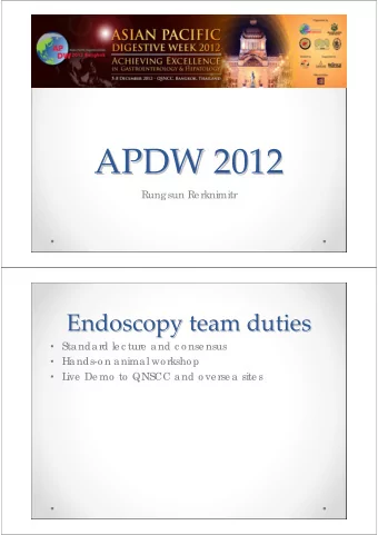 APDW 2012 APDW 2012  Rungsun Re rknimitr Endoscopy team duties Endoscopy team duties  Standard
