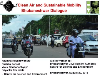 Clean Air and Sustainable Mobility Bhubaneshwar Dialogue  Anumita Roychowdhury  A joint Workshop: