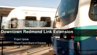 Downtown Redmond Link Extension  Project Update  Sound Transit Board of Directors  June 28, 2018