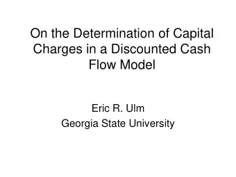 On the Determination of Capital  Charges in a Discounted Cash  Flow Model  Eric R. Ulm  Georgia